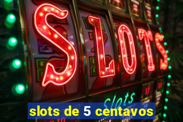 slots de 5 centavos